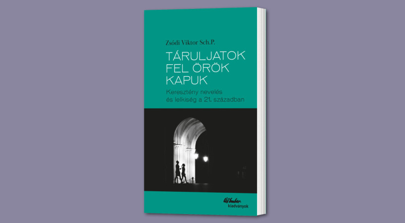 Fókuszban a keresztény nevelés – Megjelent Zsódi Viktor SchP piarista tartományfőnök új kötete